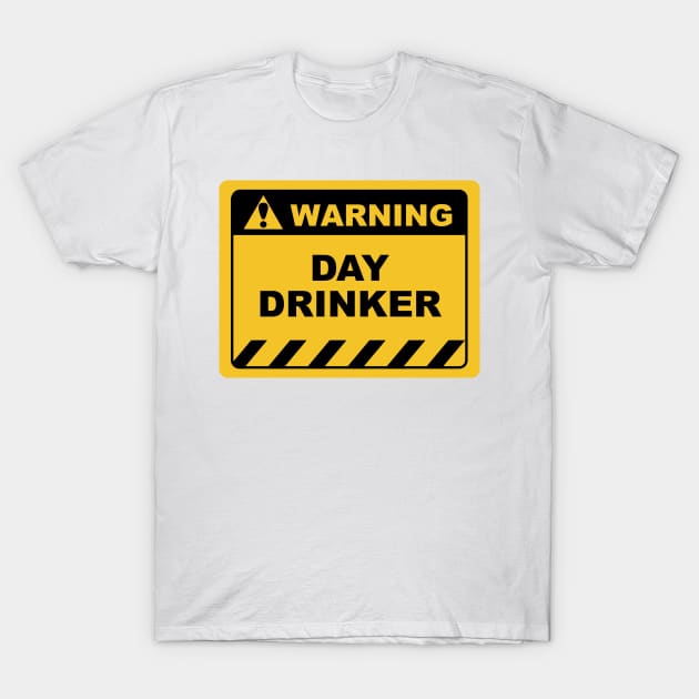 Funny Human Warning Label / Sign DAY DRINKER Sayings Sarcasm Humor Quotes T-Shirt by ColorMeHappy123